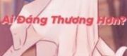 Ai Đáng Thương Hơn?