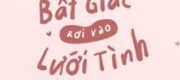 Bất Giác Rơi Vào Lưới Tình