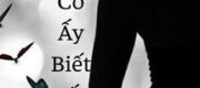 Cô Ấy Biết Tất Cả