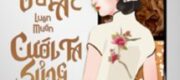 Đại Lão Vai Ác Luôn Muốn Cưới Ta Sủng Ta