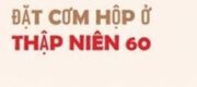 Đặt Cơm Hộp Ở Thập Niên 60