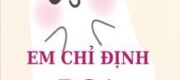 Em Chỉ Định Dọa Anh Xíu Thôi