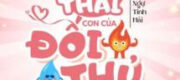Giả A Mang Thai Con Của Đối Thủ Một Mất Một Còn