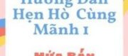 Hướng Dẫn Hẹn Hò Cùng Mãnh 1