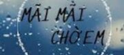Mãi Mãi Chờ Em