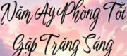 Năm Ấy Phòng Tối Gặp Trăng Sáng