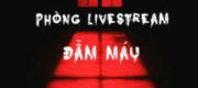 Phòng Livestream Đẫm Máu - Khải Văn Kỳ