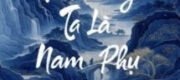 Phu Lang Ta Là Nam Phụ Ác Độc