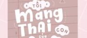 Sau Khi Bị Cắm Sừng, Tôi Mang Thai Con Của Boss
