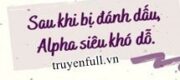 Sau Khi Bị Đánh Dấu, Alpha Siêu Khó Dỗ