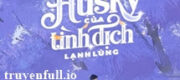 Sau Khi Biến Thành Husky Của Tình Địch Lạnh Lùng