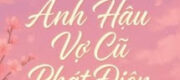 Sau Khi Giả Chết, Ảnh Hậu Vợ Cũ Phát Điên Rồi