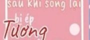 Sau Khi Sống Lại Bị Ép Tương Tác Tốt