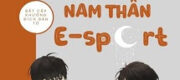 Sau Khi Xem Mắt Cùng Nam Thần E-sport