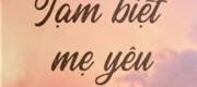 Tạm Biệt Mẹ Yêu