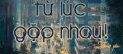 Tất Cả Bắt Đầu Từ Lúc Gặp Nhau (Quyển 2)