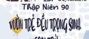 [Thập Niên 90] Vườn Trẻ Đều Trọng Sinh, Ngoại Trừ...