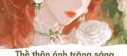 Thế Thân Ánh Trăng Sáng Tôi Bao Nuôi Là Thái Tử Gia Bắc Kinh