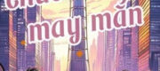 Thôi Thì Chúc Anh May Mắn
