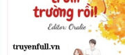 Tôi Lỡ Chặn Cửa Của Trùm Trường Rồi!