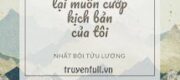 Vai Chính Lại Muốn Cướp Kịch Bản Của Tôi