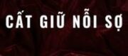 Vô Hạn Lưu Cất Giữ Nỗi Sợ