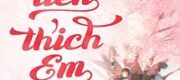 Vừa Nhìn, Anh Liền Thích Em
