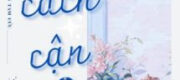 Xa Cách Gần Kề - Bất Vấn Tam Cửu