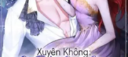Xuyên Không Cả Đời Cưng Sủng Cực Phẩm Phu Nhân