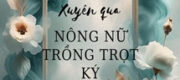 Xuyên Qua Nông Nữ Trồng Trọt Ký