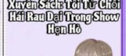 Xuyên Sách: Tôi Từ Chối Hái Rau Dại Trong Show Hẹn Hò