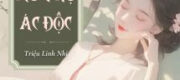 Xuyên Thành Nữ Phụ Ác Độc
